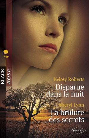 Cover of the book Disparue dans la nuit - La brûlure des secrets (Harlequin Black Rose) by Virginia Heath, Harper St. George