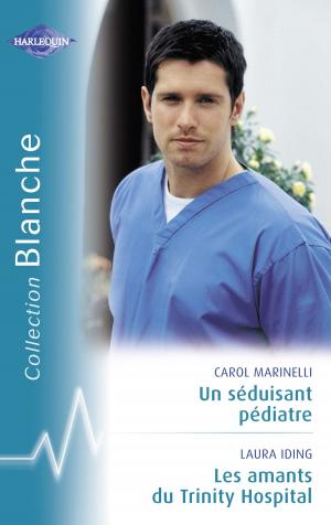 Cover of the book Un séduisant pédiatre - Les amants du Trinity Hospital (Harlequin Blanche) by Cynthia Eden, Beverly Long, Danica Winters