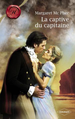 bigCover of the book La captive du capitaine (Harlequin Les Historiques) by 