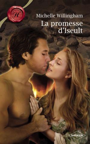 Book cover of La promesse d'Iseult (Harlequin Les Historiques)