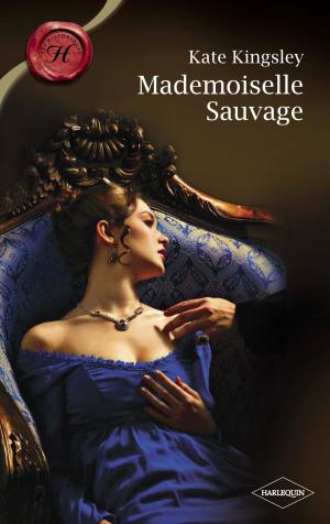 Cover of the book Mademoiselle Sauvage (Harlequin Les Historiques) by Kelvin Bueckert