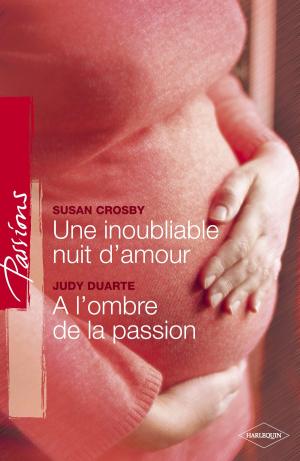 Book cover of Une inoubliable nuit d'amour - A l'ombre de la passion (Harlequin Passions)