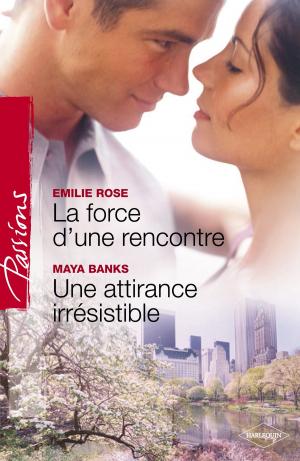 Cover of the book La force d'une rencontre - Une attirance irrésistible (Harlequin Passions) by Tara Taylor Quinn, Claire McEwen, Kristina Knight, Sharon Hartley