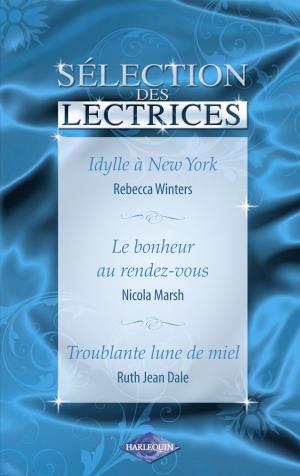 Book cover of Idylle à New-York - Le bonheur au rendez-vous - Troublante lune de miel (Harlequin)
