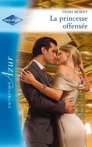 Cover of the book La princesse offensée by Emily Robertson