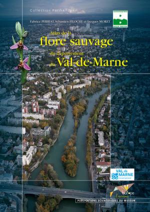 Cover of the book Atlas de la flore sauvage du département du Val-de-Marne by Lore Loir, Eric Leroy