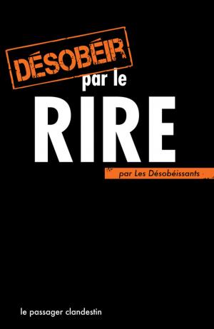 Cover of the book Désobéir par le rire by Les Désobéissants