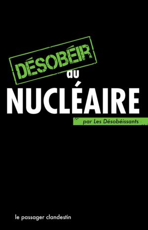 Cover of the book Désobéir au nucléaire by Xavier Renou