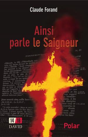 Cover of the book Ainsi parle le Saigneur by Pierre-Luc Bélanger