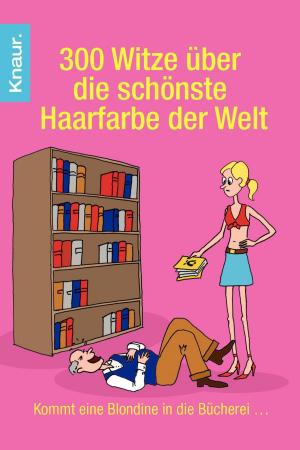 Cover of the book 300 Witze über die schönste Haarfarbe der Welt by Sebastian Fitzek
