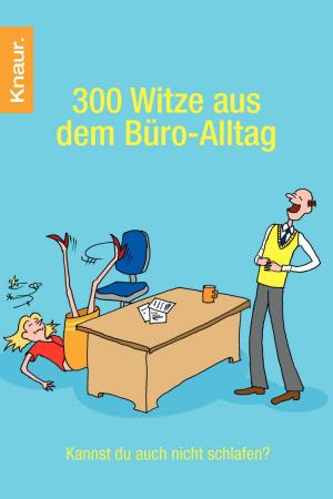 Cover of the book 300 Witze aus dem Büro-Alltag by Martin Knebel