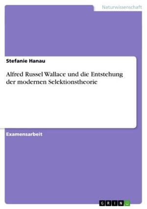Cover of the book Alfred Russel Wallace und die Entstehung der modernen Selektionstheorie by Daniela Möller