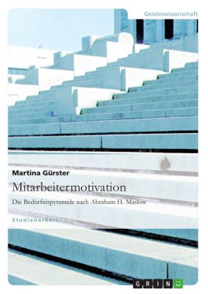 Cover of the book Mitarbeitermotivation. Die Bedürfnispyramide nach Abraham H. Maslow by Kahigana Innocent