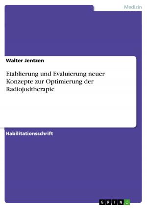 Cover of the book Etablierung und Evaluierung neuer Konzepte zur Optimierung der Radiojodtherapie by Daniela Wack