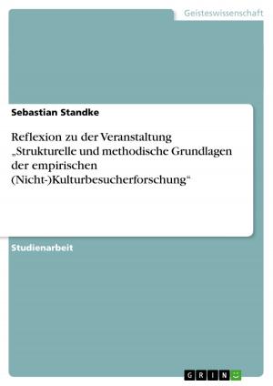 Cover of the book Reflexion zu der Veranstaltung 'Strukturelle und methodische Grundlagen der empirischen (Nicht-)Kulturbesucherforschung' by Peter Becker