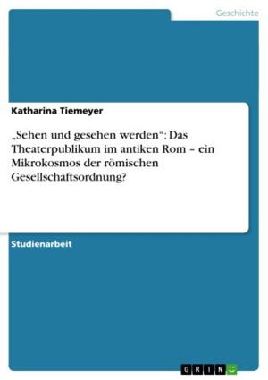 Book cover of 'Sehen und gesehen werden': Das Theaterpublikum im antiken Rom - ein Mikrokosmos der römischen Gesellschaftsordnung?