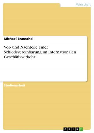 Cover of the book Vor- und Nachteile einer Schiedsvereinbarung im internationalen Geschäftsverkehr by Andreas Wieser