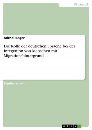 Book cover of Die Rolle der deutschen Sprache bei der Integration von Menschen mit Migrationshintergrund