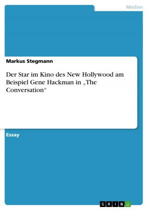 Cover of the book Der Star im Kino des New Hollywood am Beispiel Gene Hackman in 'The Conversation' by Heinz Spranger
