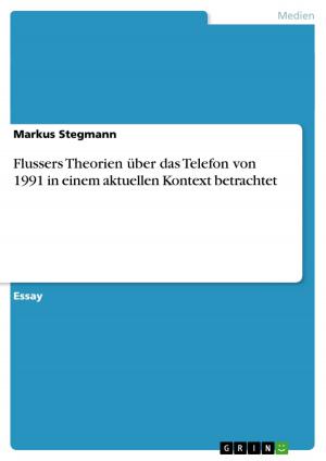 Cover of the book Flussers Theorien über das Telefon von 1991 in einem aktuellen Kontext betrachtet by Torben Knye