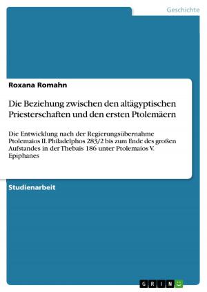 Cover of the book Die Beziehung zwischen den altägyptischen Priesterschaften und den ersten Ptolemäern by Robert Griebsch