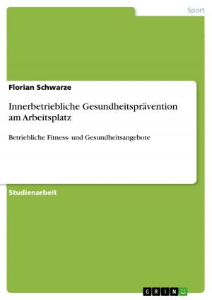 Cover of the book Innerbetriebliche Gesundheitsprävention am Arbeitsplatz by Timo Grünbacher