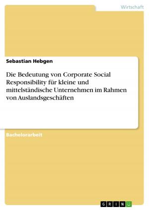 Cover of the book Die Bedeutung von Corporate Social Responsibility für kleine und mittelständische Unternehmen im Rahmen von Auslandsgeschäften by Robert Griebsch
