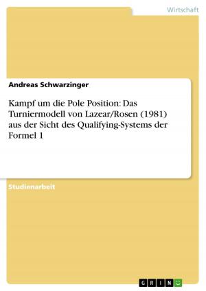 Cover of the book Kampf um die Pole Position: Das Turniermodell von Lazear/Rosen (1981) aus der Sicht des Qualifying-Systems der Formel 1 by Mandy Linke