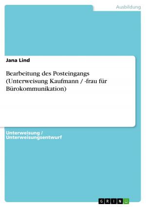 Cover of the book Bearbeitung des Posteingangs (Unterweisung Kaufmann / -frau für Bürokommunikation) by Claudia Gunkel