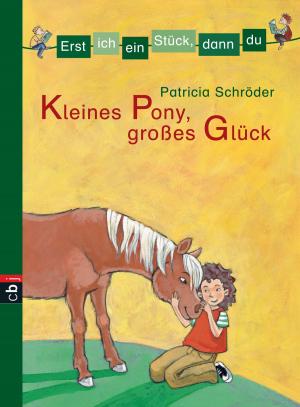 Cover of the book Erst ich ein Stück, dann du - Kleines Pony, großes Glück by Usch Luhn