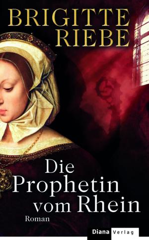 Cover of the book Die Prophetin vom Rhein by Brigitte Riebe