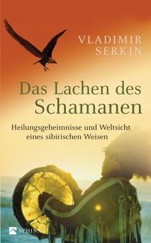 Cover of the book Das Lachen des Schamanen by Christa Höhs, Alexandra Cavelius
