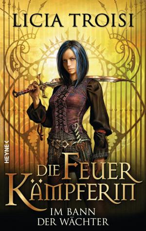 Cover of the book Die Feuerkämpferin - Im Bann der Wächter by Michael Cobley
