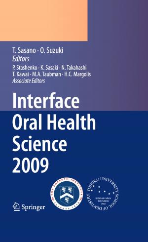 Cover of the book Interface Oral Health Science 2009 by J.M. Anderson, L.H. Cohn, P.L. Frommer, M. Hachida, K. Kataoka, S. Nitta, C. Nojiri, D.B. Olsen, D.G. Pennington, S. Takatani, R. Yozu