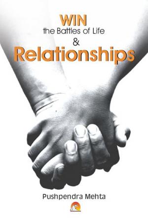 Cover of the book Win the Battles of Life & Relationships by JYOTSNA ATRE