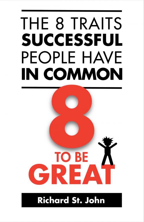 Cover of the book The 8 Traits Successful People Have In Common by Richard St. John, Train of Thought Arts, Inc.