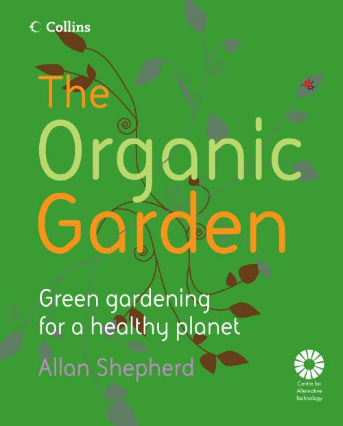 Cover of the book The Organic Garden by Allan Shepherd, HarperCollins Publishers