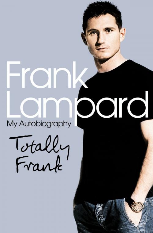 Cover of the book Totally Frank: The Autobiography of Frank Lampard by Frank Lampard, HarperCollins Publishers