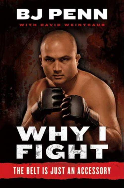 Cover of the book Why I Fight by Jay Dee "B.J." Penn, Dave Weintraub, HarperCollins e-books