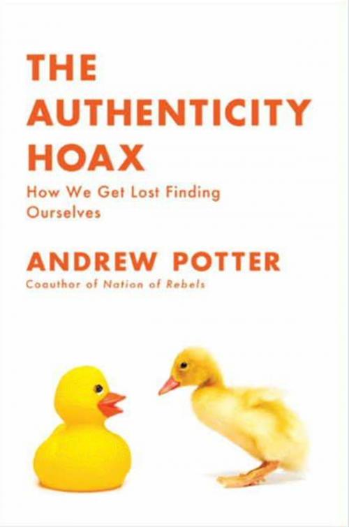 Cover of the book The Authenticity Hoax by Andrew Potter, HarperCollins e-books