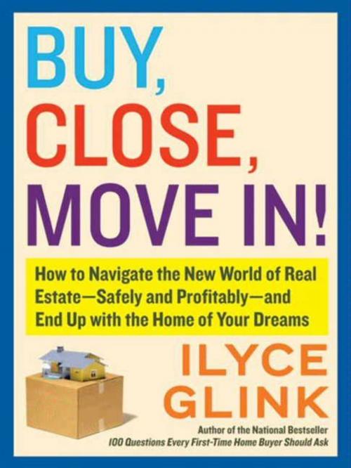 Cover of the book Buy, Close, Move In! by Ilyce Glink, William Morrow Paperbacks