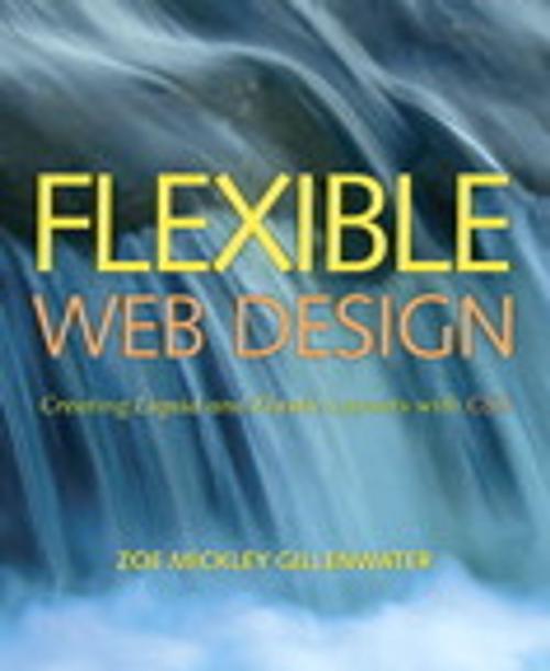 Cover of the book Flexible Web Design: Creating Liquid and Elastic Layouts with CSS by Zoe Mickley Gillenwater, Pearson Education