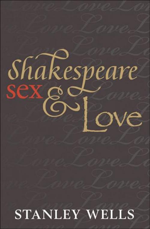 Cover of the book Shakespeare, Sex, and Love by Stanley Wells, OUP Oxford