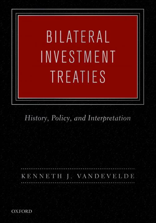 Cover of the book Bilateral Investment Treaties by Kenneth J. Vandevelde, Oxford University Press