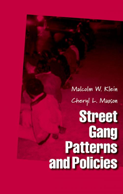 Cover of the book Street Gang Patterns and Policies by Malcolm W. Klein, Cheryl L. Maxson, Oxford University Press