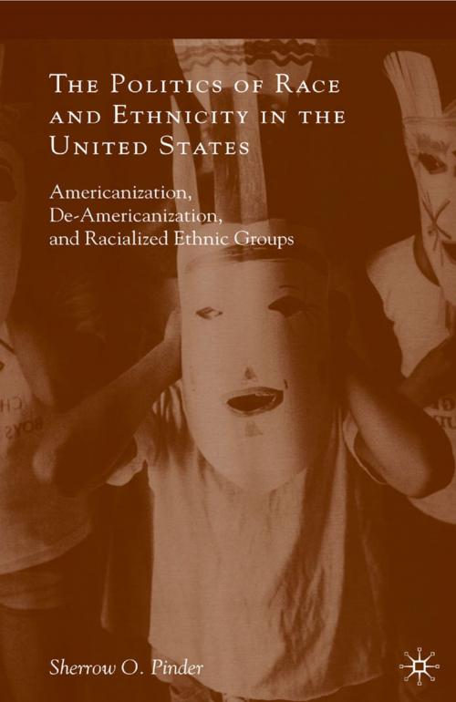 Cover of the book The Politics of Race and Ethnicity in the United States by Sherrow O. Pinder, Palgrave Macmillan US