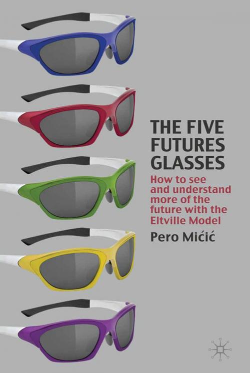 Cover of the book The Five Futures Glasses by P. Micic, Pero Mi?i?, Palgrave Macmillan UK