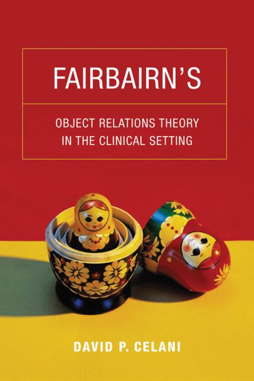 Cover of the book Fairbairn’s Object Relations Theory in the Clinical Setting by David Celani, Columbia University Press