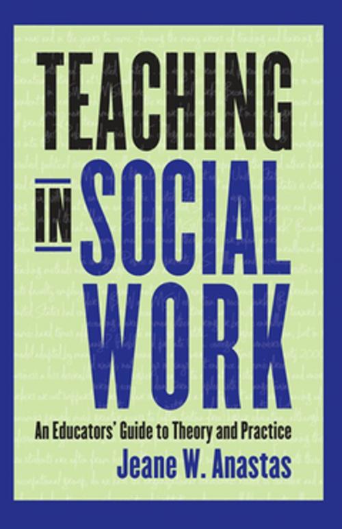 Cover of the book Teaching in Social Work by Jeane Anastas, Columbia University Press