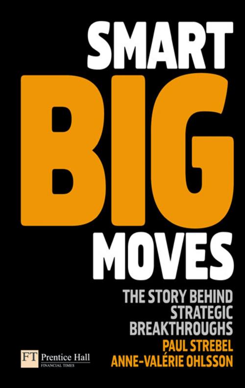 Cover of the book Smart Big Moves by Anne-Valerie Ohlsson-Corboz, Prof Paul Strebel, Pearson Education Limited